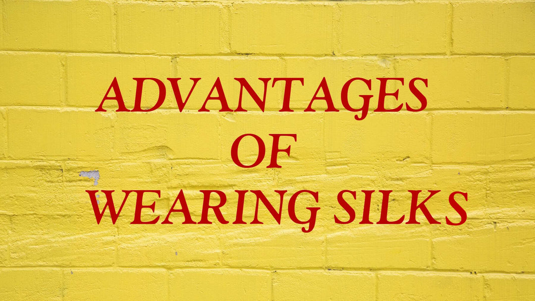 ADVANTAGES OF WEARING SILK